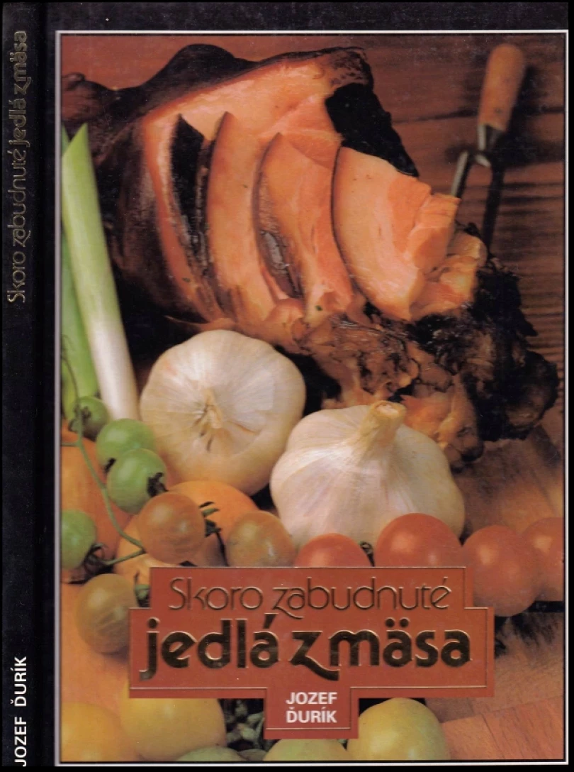 Skoro zabudnuté jedlá z mäsa (Jozef Ďurík, 1991)