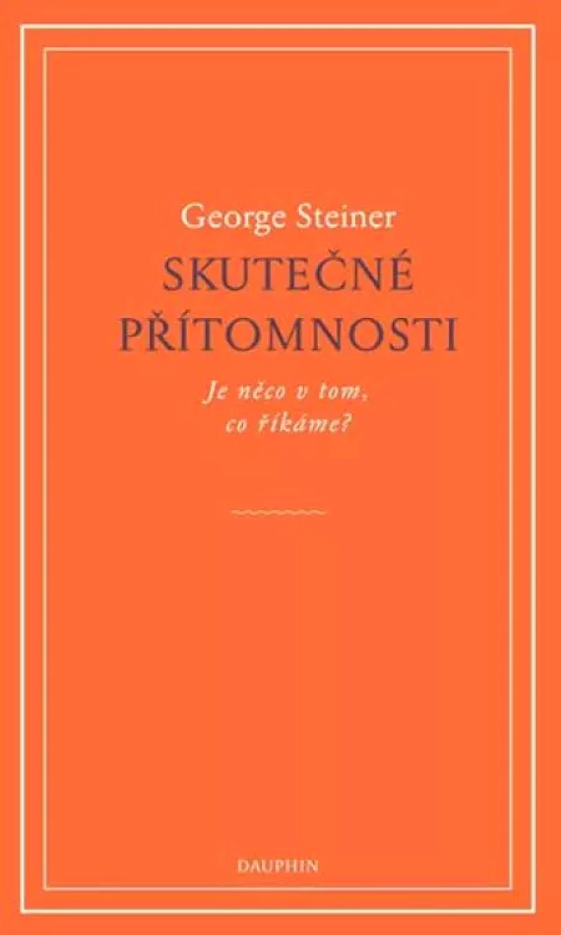 Levně Skutečné přítomnosti (George Steiner, 2019)