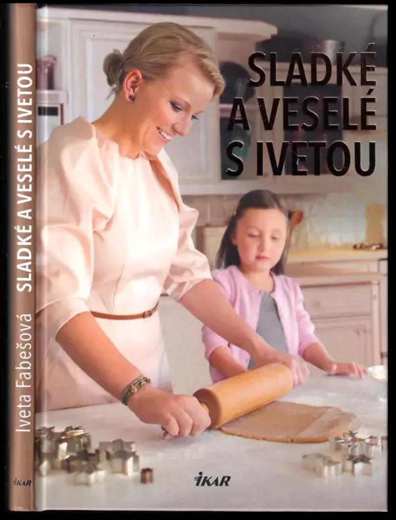 Levně Sladké a veselé s Ivetou (Iveta Fabešová, 2013)