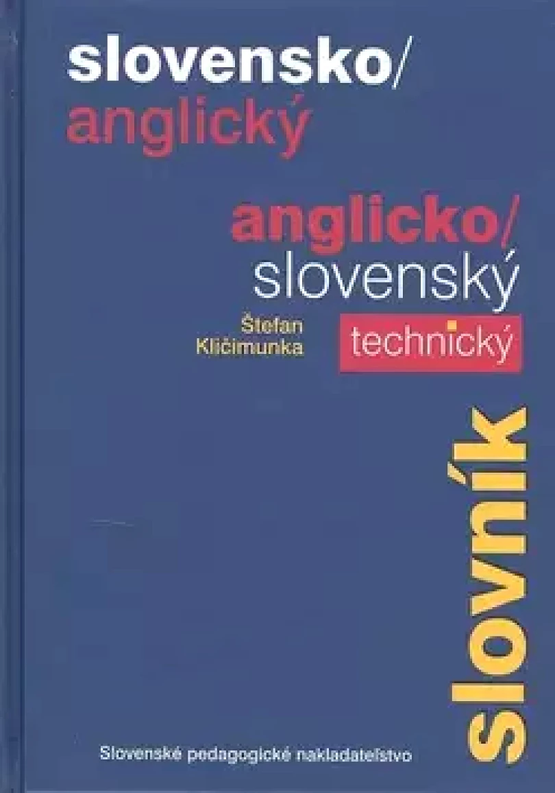 Slovensko/anglický, anglicko/slovenský technický slovník (Štefan Kličimunka, 2007)