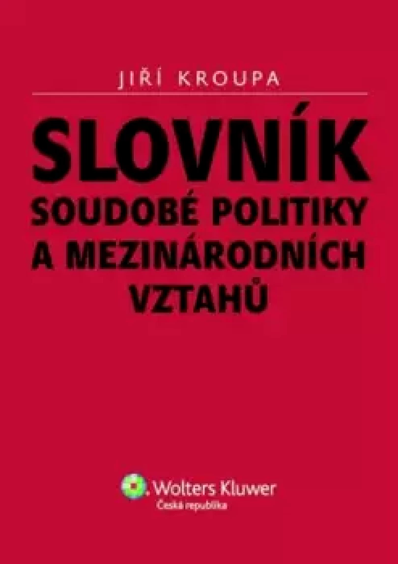 Levně Slovník soudobé politiky a mezinárodních vztahů (Jiří Kroupa, 2010)
