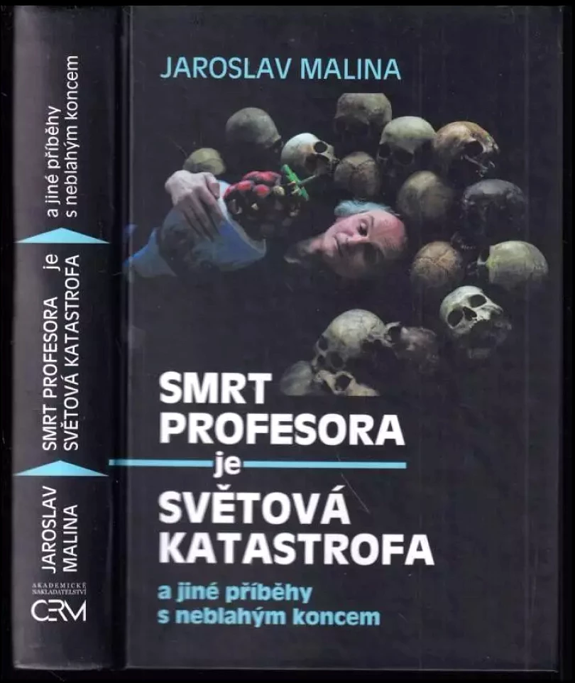 Levně Smrt profesora je světová katastrofa a jiné příběhy s neblahým koncem (Jaroslav Malina, 2010)