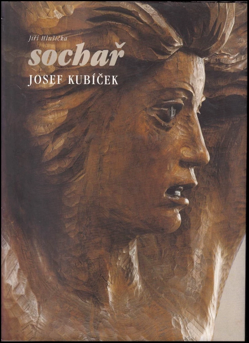 Levně Sochař Josef Kubíček (Jiří Hlušička, 2000)