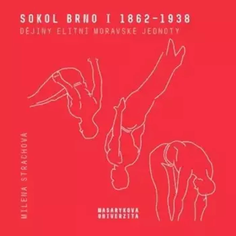 Sokol Brno I, 1862-1938 (Milena Strachová, 2020)