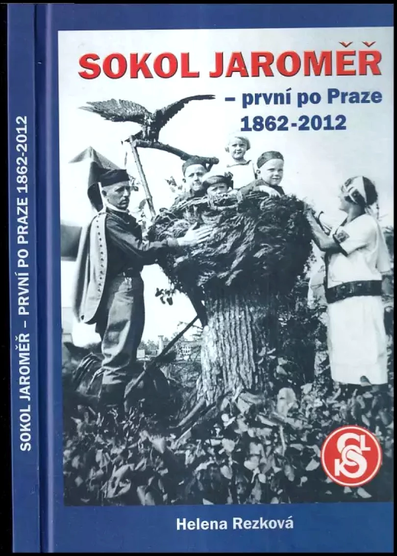 Levně Sokol Jaroměř - první po Praze 1862-2012 (Helena Rezková, 2012)