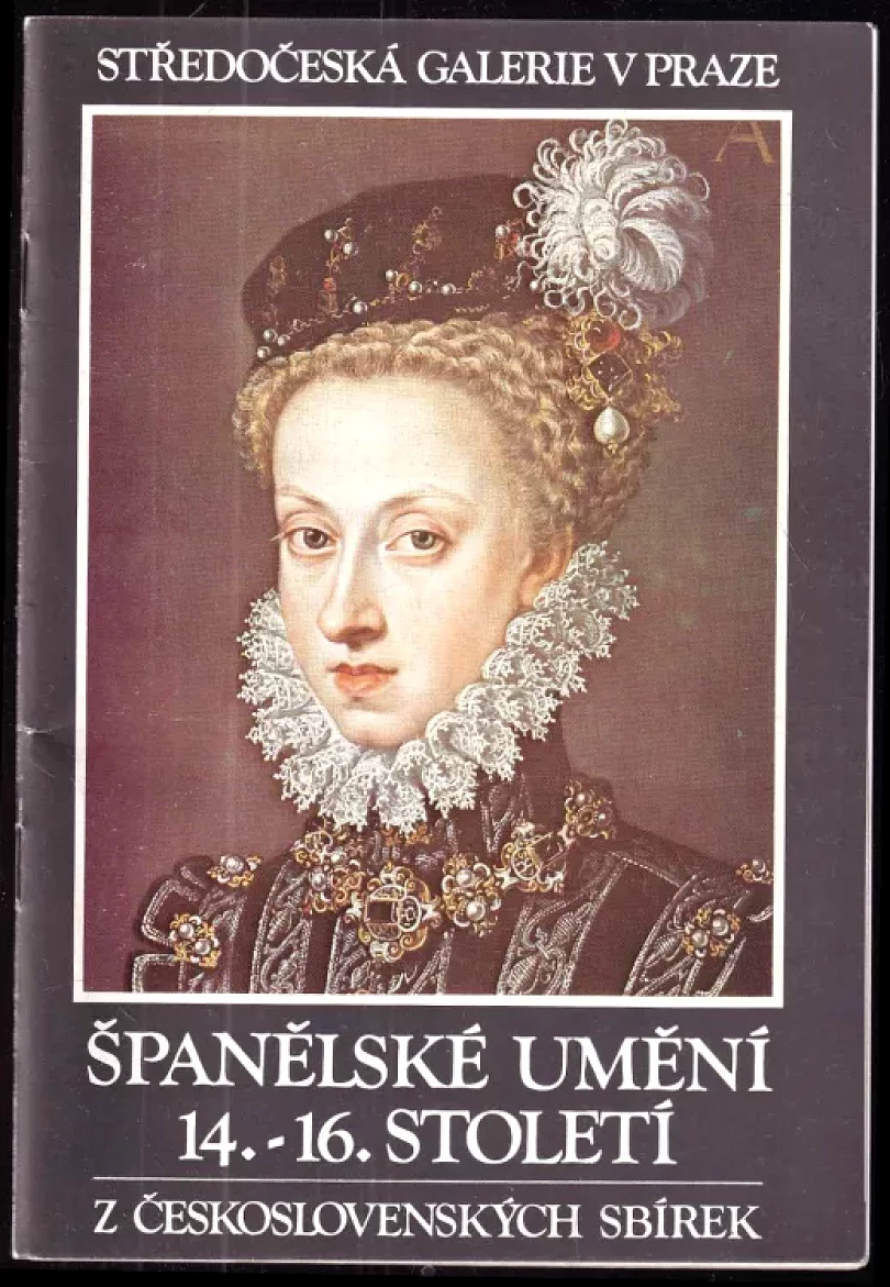 Španělské umění 14.-16. století z československých sbírek (Pavel Štěpánek, 1984)