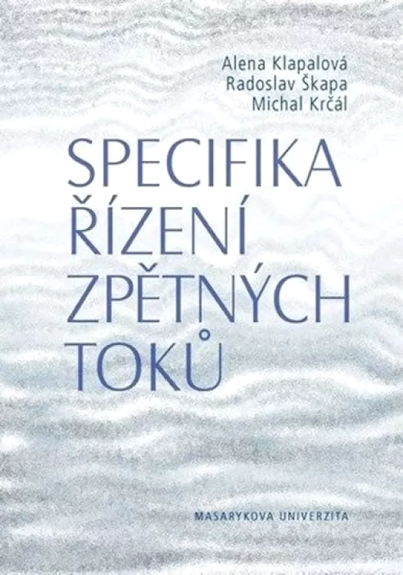 Specifika řízení zpětných toků (Alena Klapalová, 2012)