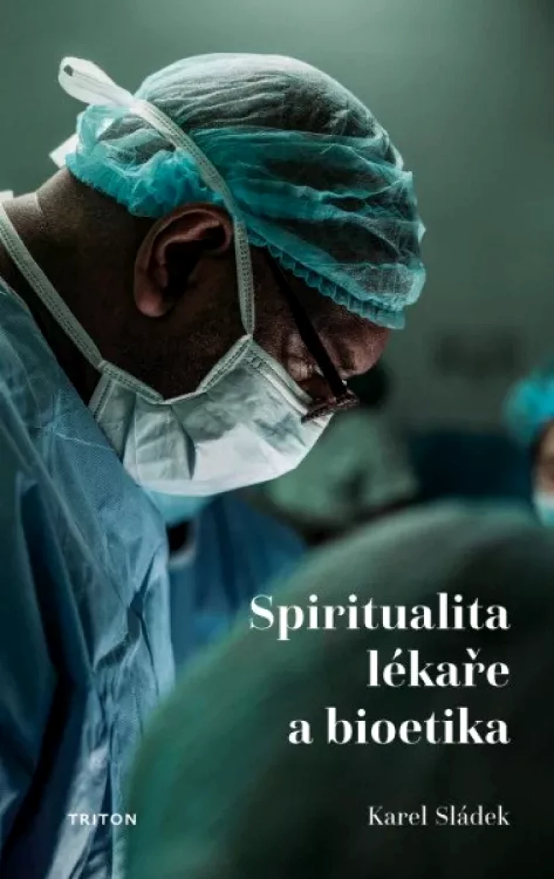 Levně Spiritualita lékaře a bioetika (Karel Sládek, 2021)