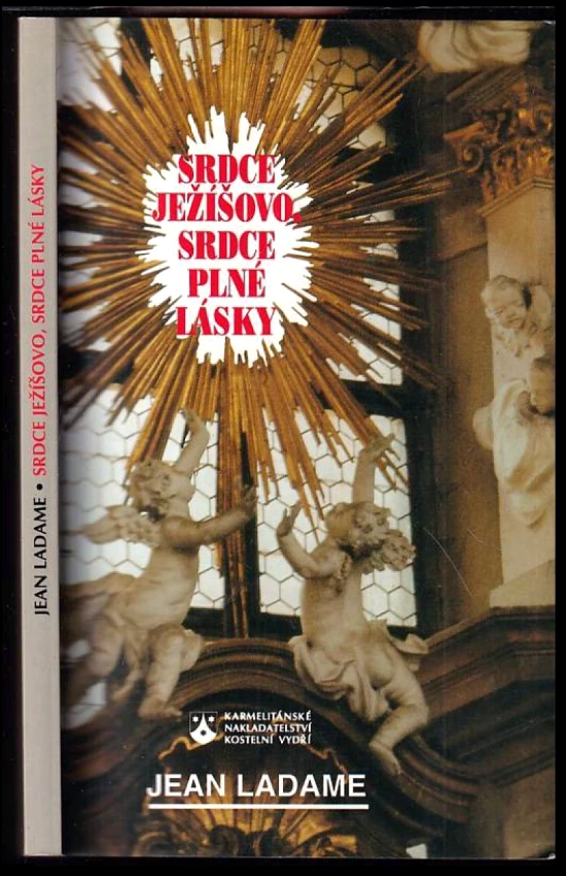 Levně Srdce Ježíšovo, srdce plné lásky (Jean Ladame, 1996)