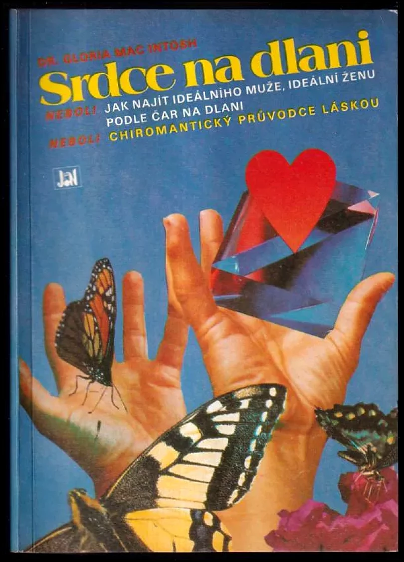 Levně Srdce na dlani, neboli, Jak najít ideálního muže, ideální ženu podle čar na dlani, neboli, Chiromantický průvodce láskou (Gloria Mac Intosh, 1991)...