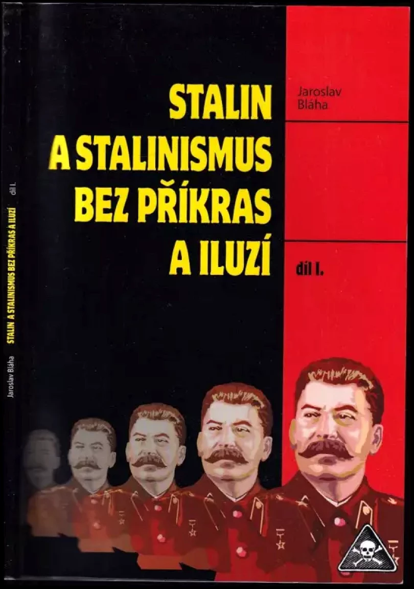 Levně Stalin a stalinismus bez příkras a iluzí PODPIS JAROSLAV BLÁHA (Jaroslav Blaha, 2011)