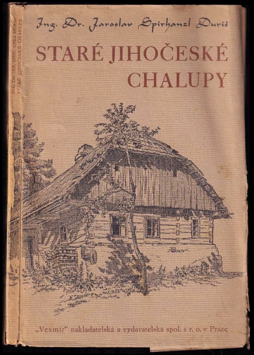 Levně Staré jihočeské chalupy (Jaroslav Spirhanzl-Duriš, 1945)