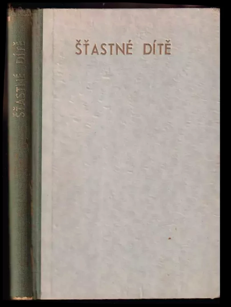 Šťastné dítě : Otázky zrodu a výchovy dítěte do 6 let (, 1942)