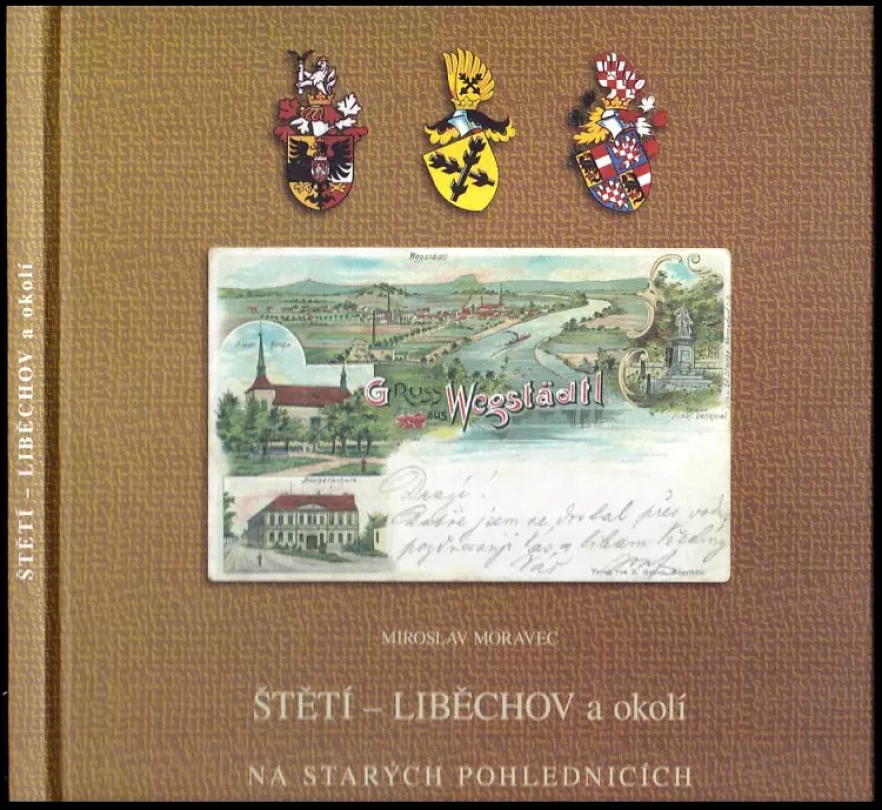 Štětí - Liběchov a okolí na starých pohlednicích (Miroslav Moravec, 2004)