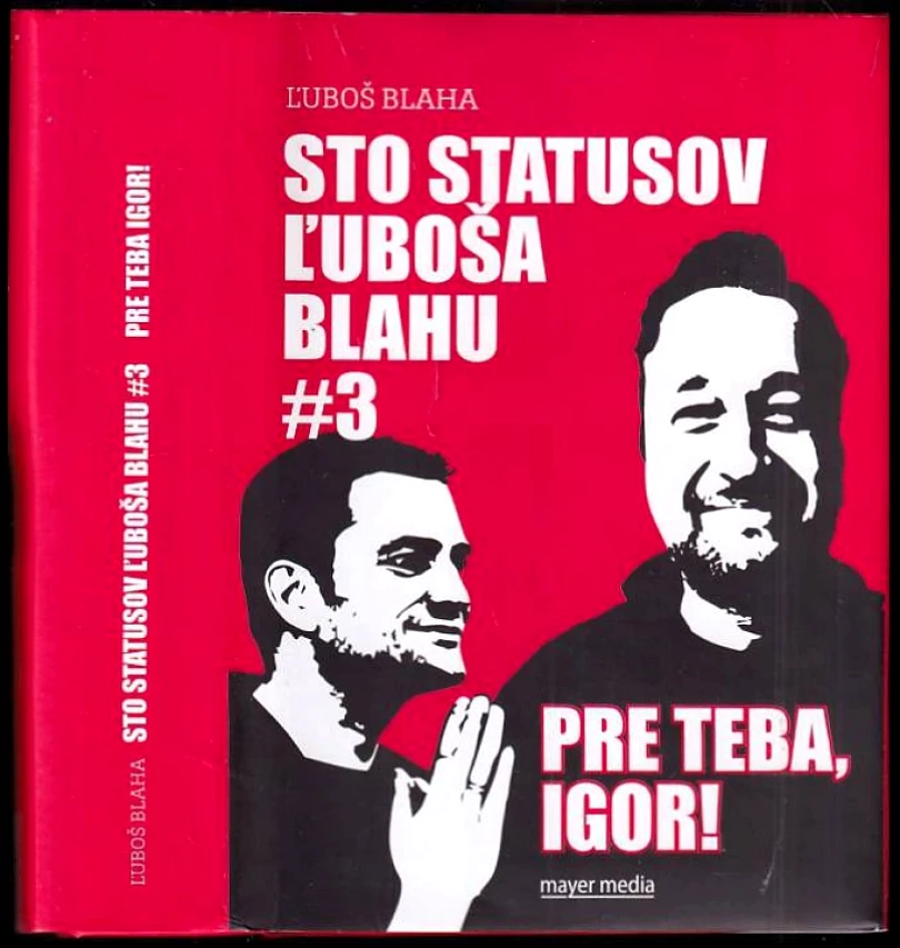 Sto statusov Ľuboša Blahu #3 Pre teba, Igor! (Ľuboš Blaha, )