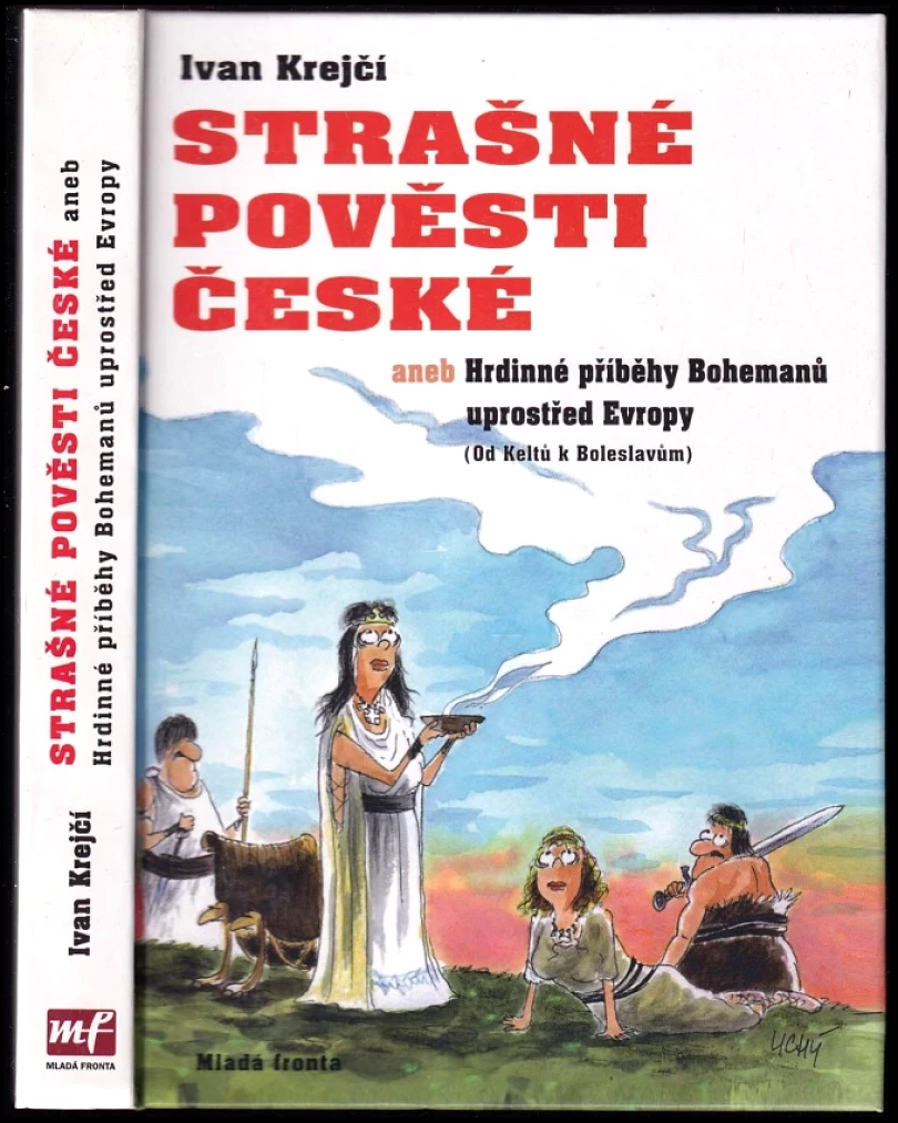 Levně Strašné pověsti české, aneb, Hrdinné příběhy Bohemanů uprostřed Evropy (Ivan Krejčí, 2005)