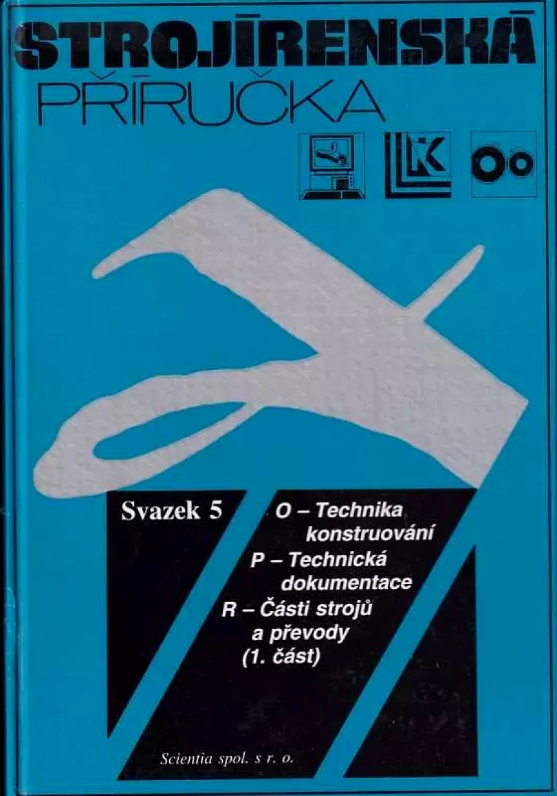 Levně Strojírenská příručka - svazek 5 - O - Technika konstruování, P - Technická dokumentace, R - Části strojů a převody (1. část) (Pavel Vávra, 1994)...