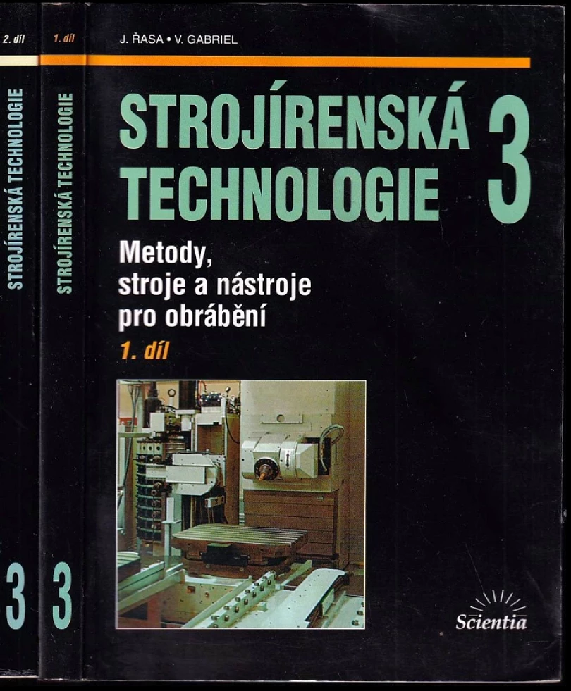 Levně Strojírenská technologie 3 : Díl 1-2 (Metody, stroje a nástroje pro obrábění, Obráběcí stroje pro automatizovanou výrobu, fyzikální technologie obr...