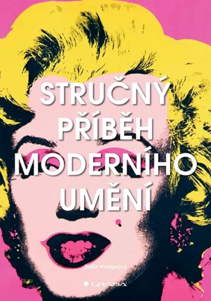 Levně Stručný příběh moderního umění (Susie Hodgeová,, 2019)