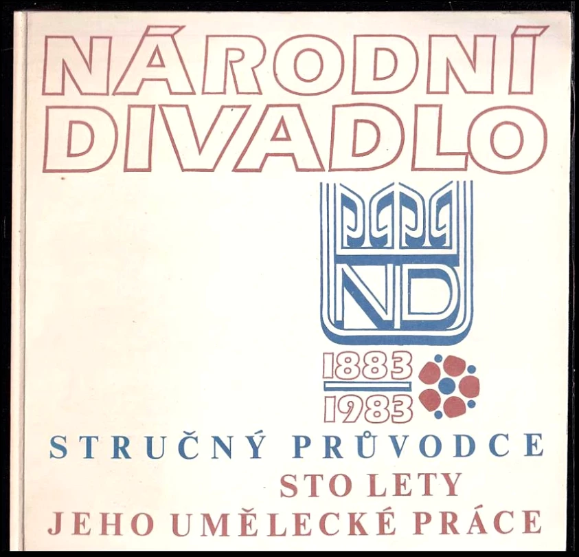 Stručný průvodce sto lety jeho umělecké práce: Národní divadlo v Praze 1883-1983 (Jindřich Černý, 1983)