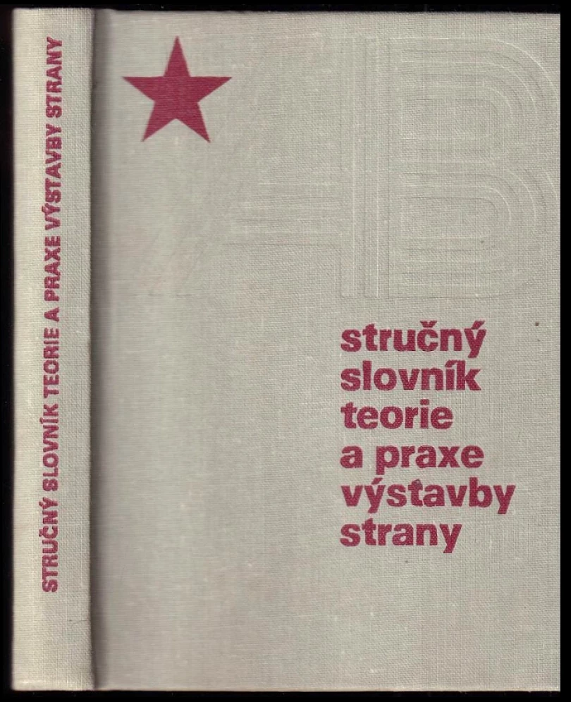 Levně Stručný slovník teorie a praxe výstavby strany (Miroslav Šolc, 1983)