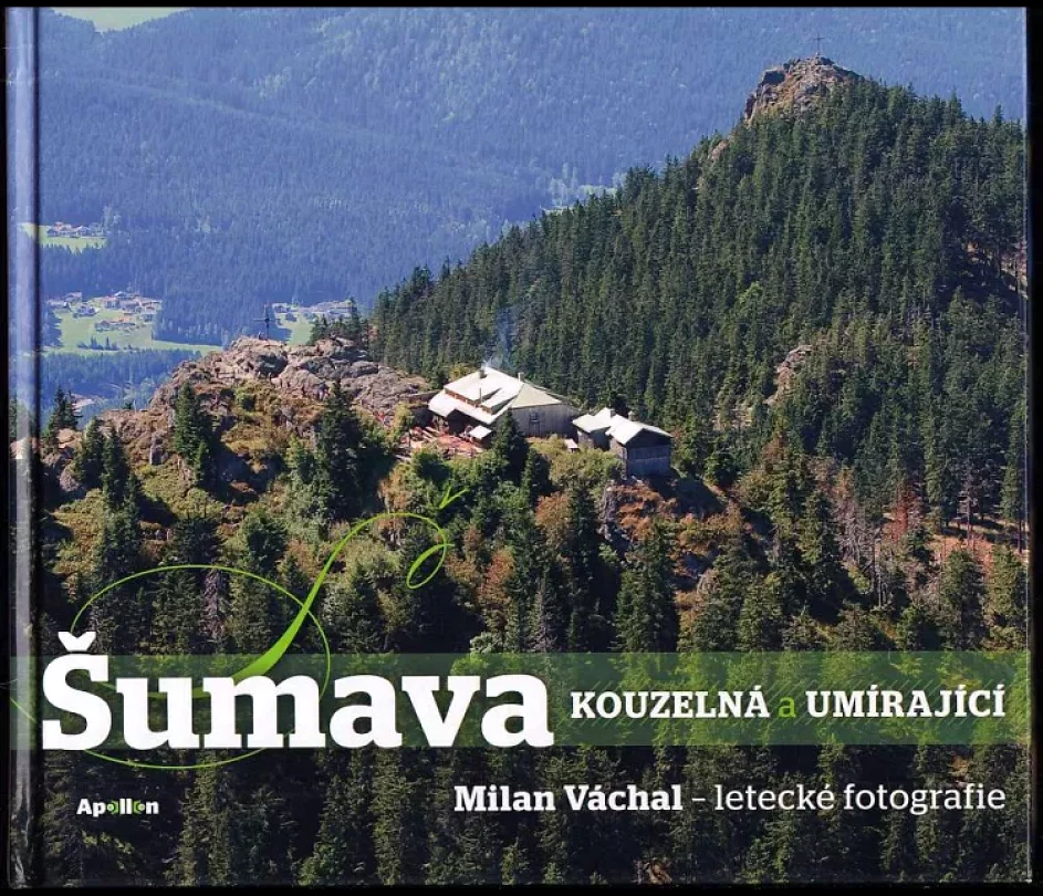 Šumava kouzelná a umírající (Milan Váchal, 2009)