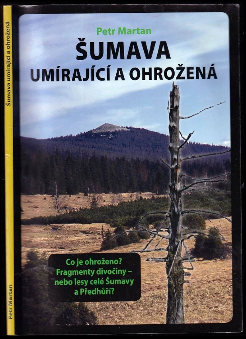 Šumava umírající a ohrožená (Petr Martan, 2008)