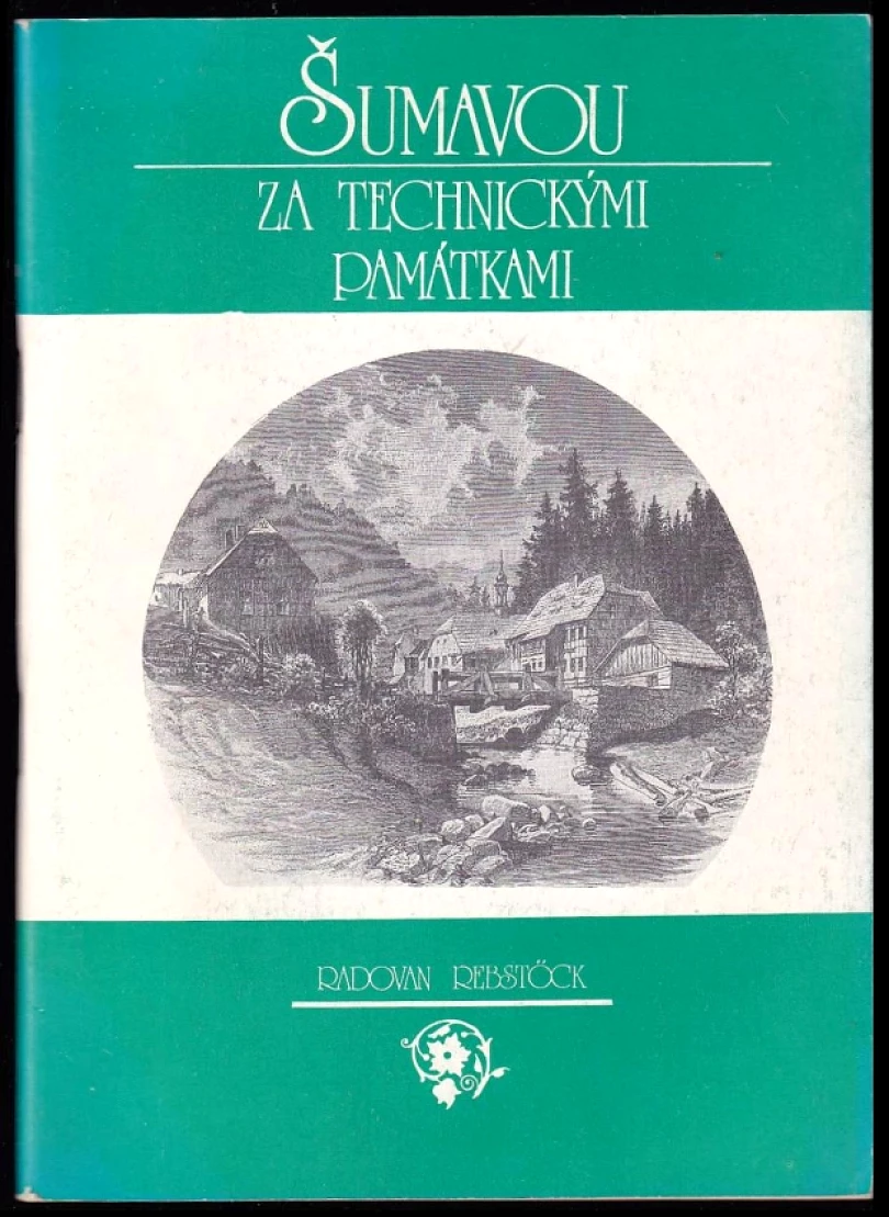 Šumavou za technickými památkami (Radovan Rebstöck, 1992)
