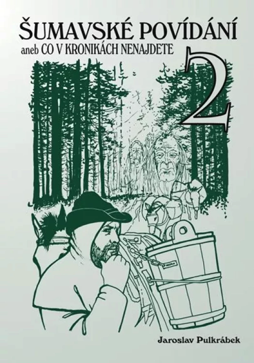 Levně Šumavské povídání, aneb, Co v kronikách nenajdete 2 (Jaroslav Pulkrábek, 2017)