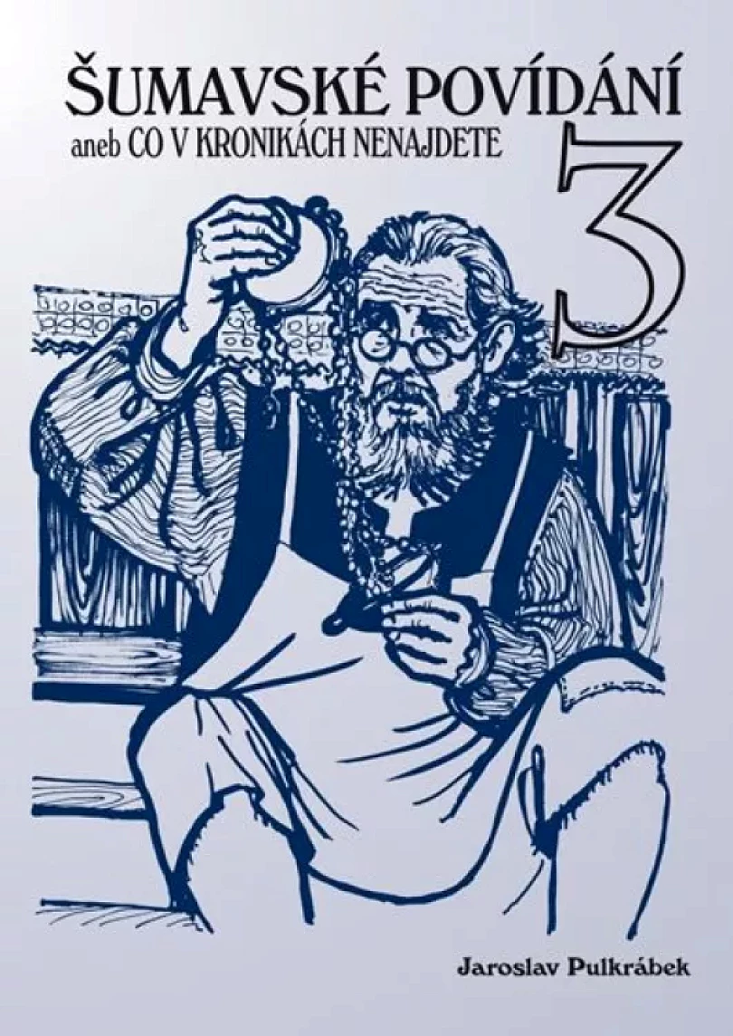 Levně Šumavské povídání, aneb, Co v kronikách nenajdete 3 (Jaroslav Pulkrábek, 2019)