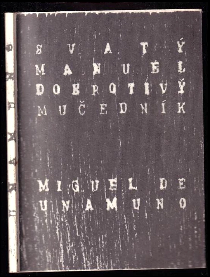 Svatý Manuel Dobrotivý, mučedník (Miguel de Unamuno, 1999)