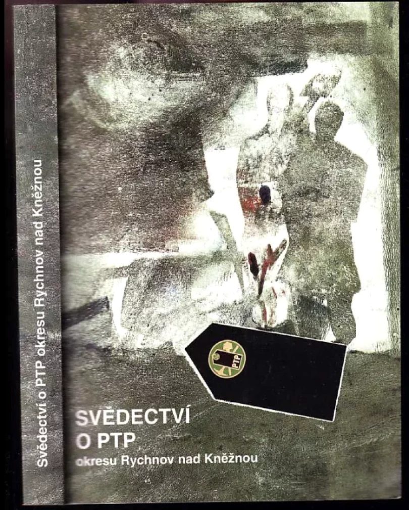 Levně Svědectví o PTP okresu Rychnov nad Kněžnou (Josef Jůza, 1996)