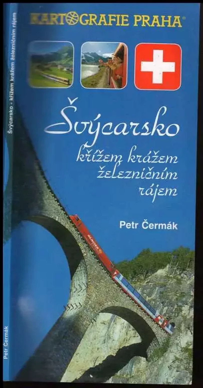 Levně Švýcarsko křížem krážem železničním rájem (Petr Čermák, 2009)
