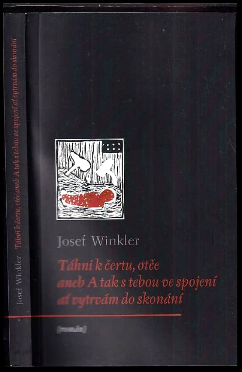 Levně Táhni k čertu, otče, aneb, A tak s tebou ve spojení ať vytrvám do skonání (Josef Winkler, 2020)