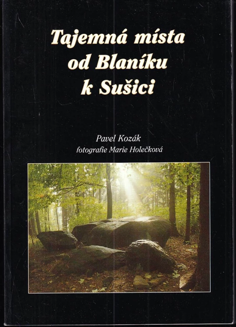 Tajemná místa od Blaníku k Sušici (Pavel Kozák, 2001)