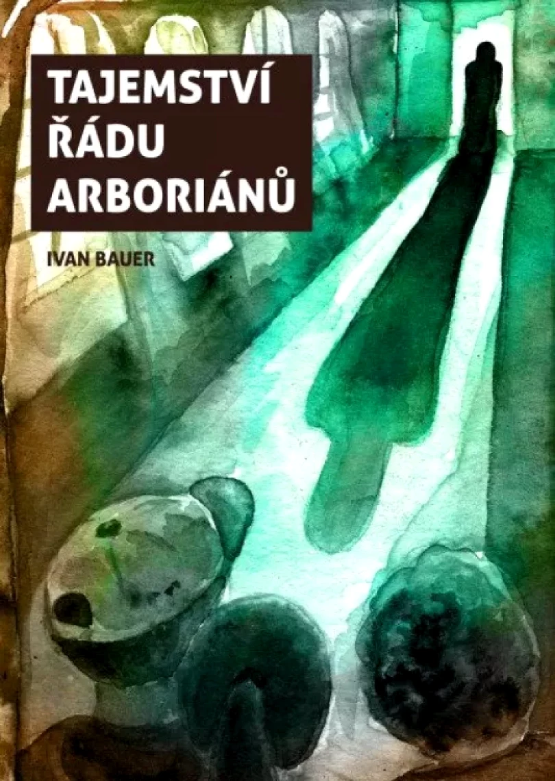 Levně Tajemství řádu arboriánů (Ivan Bauer, 2022)