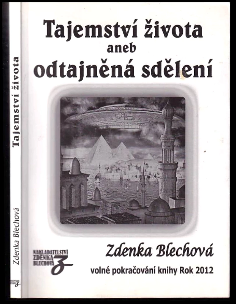 Tajemství života, aneb, Odtajněná sdělení (Zdenka Blechová, 2011)