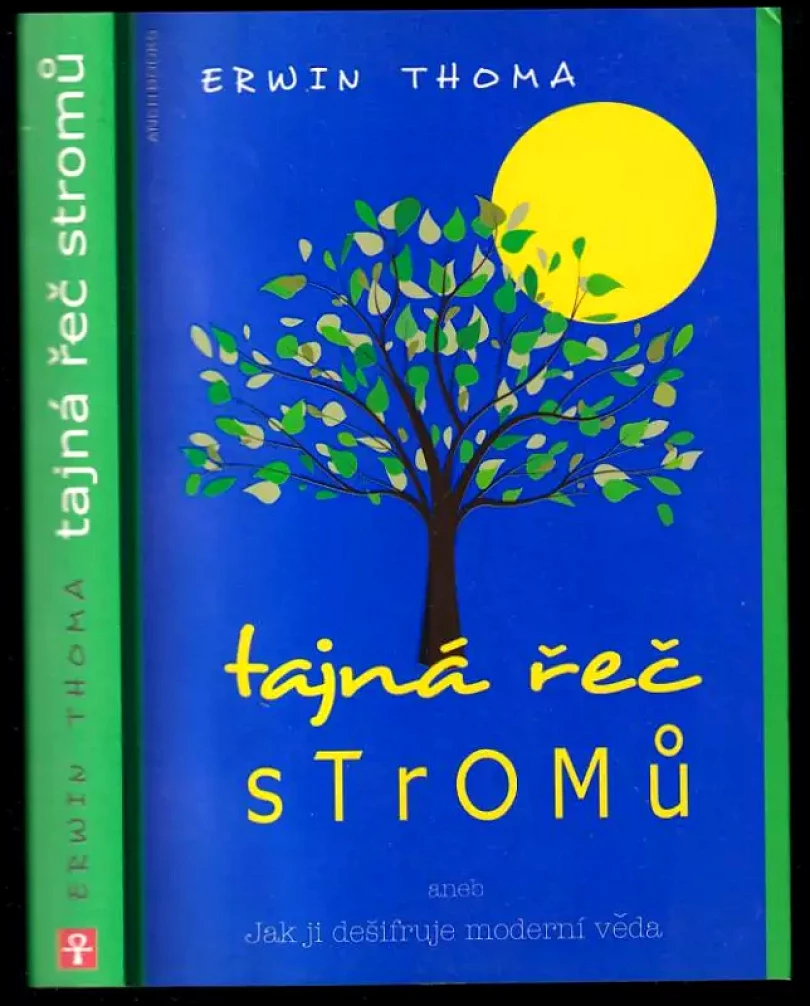Levně Tajná řeč stromů, aneb, Jak ji dešifruje moderní věda (Erwin Thoma, 2014)