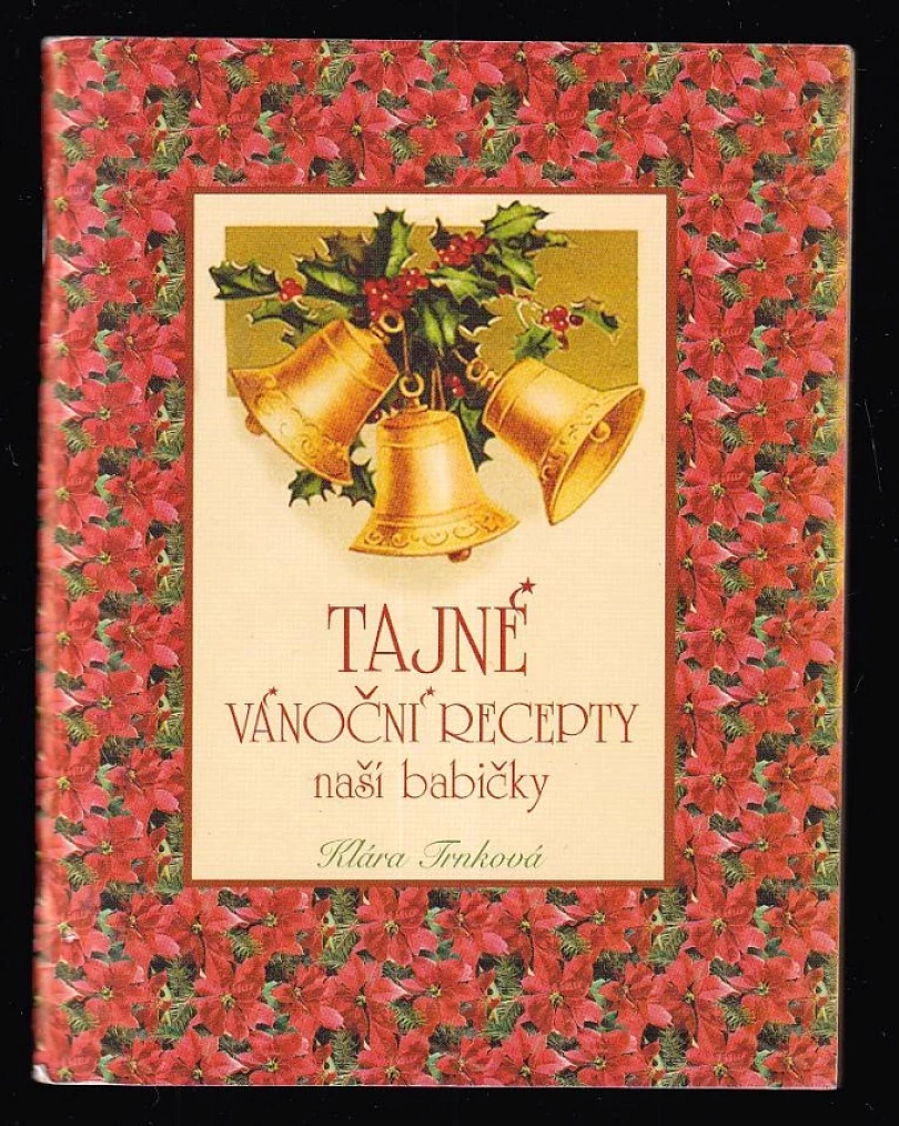 Levně Tajné vánoční recepty naší babičky (Klára Trnková, 2007)