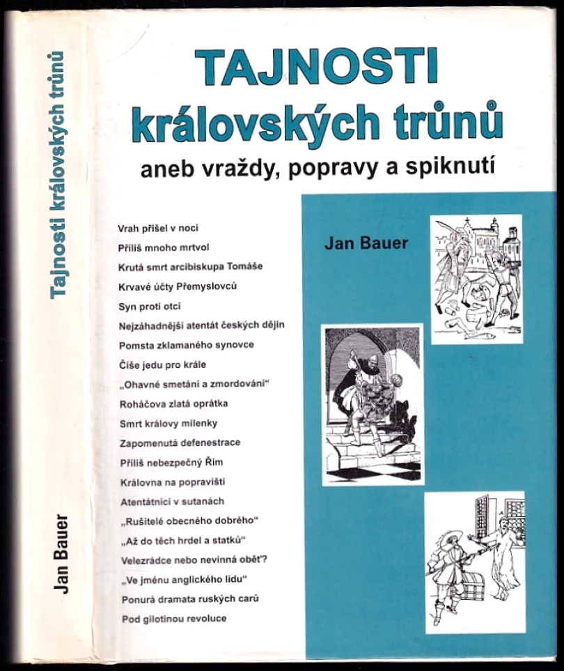 Levně Tajnosti královských trůnů, aneb, Vraždy, popravy a spiknutí (Jan Bauer, 2008)