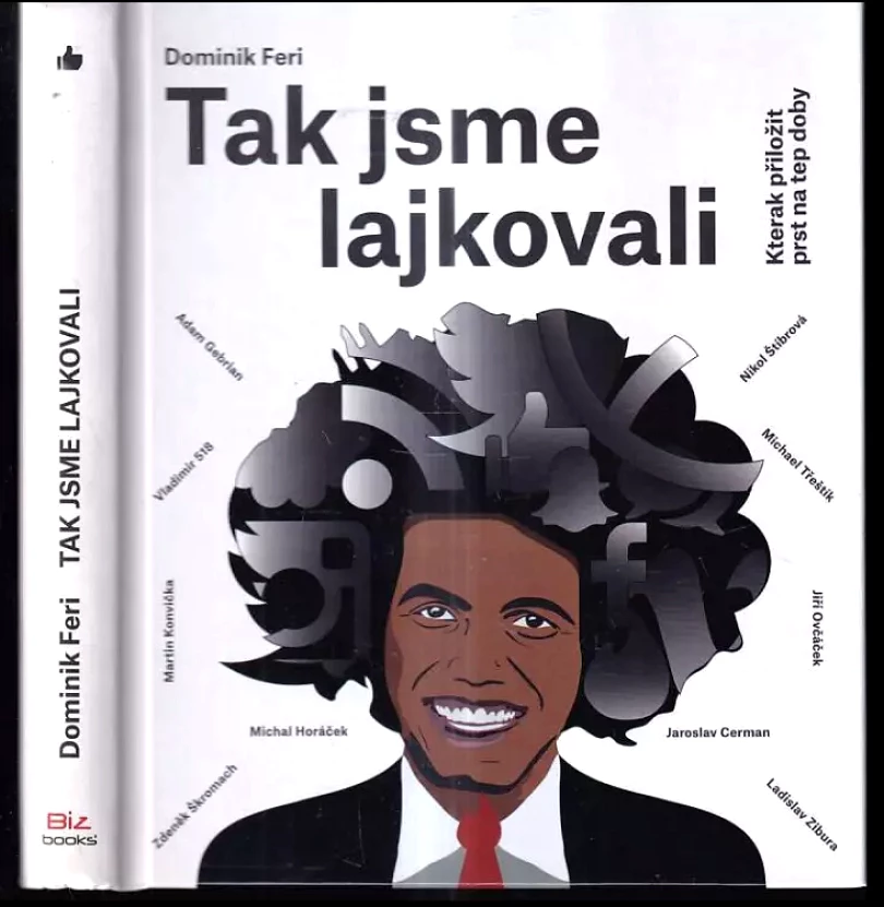 Tak jsme lajkovali : kterak přiložit prst na tep doby (Dominik Feri, 2016)