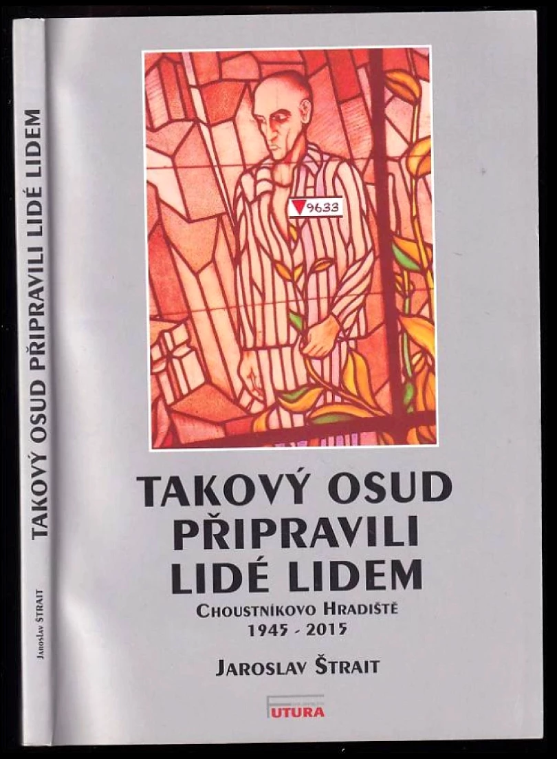 Takový osud připravili lidé lidem (Jaroslav Štrait, 2015)