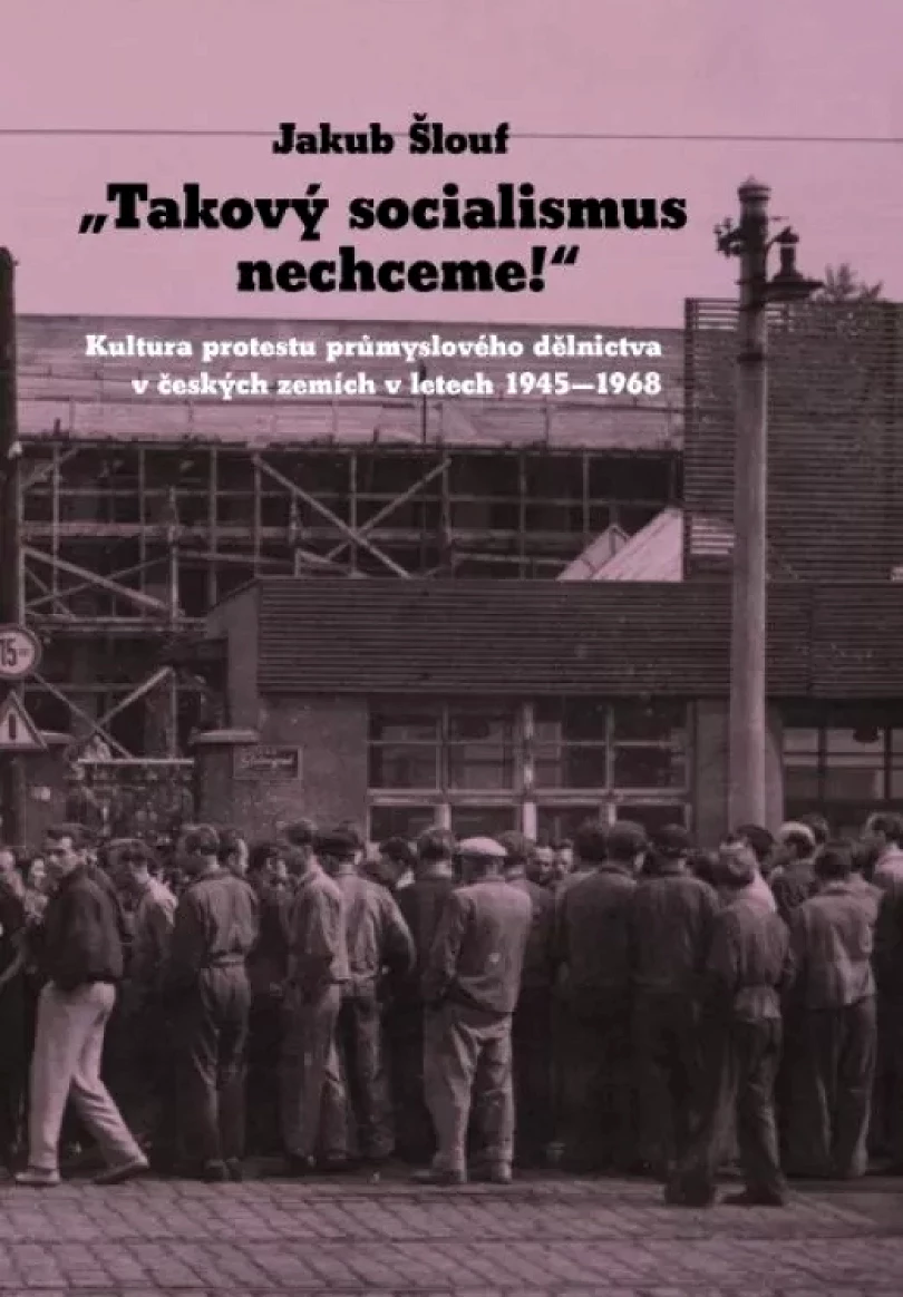Levně "Takový socialismus nechceme!" (Jakub Šlouf, 2023)