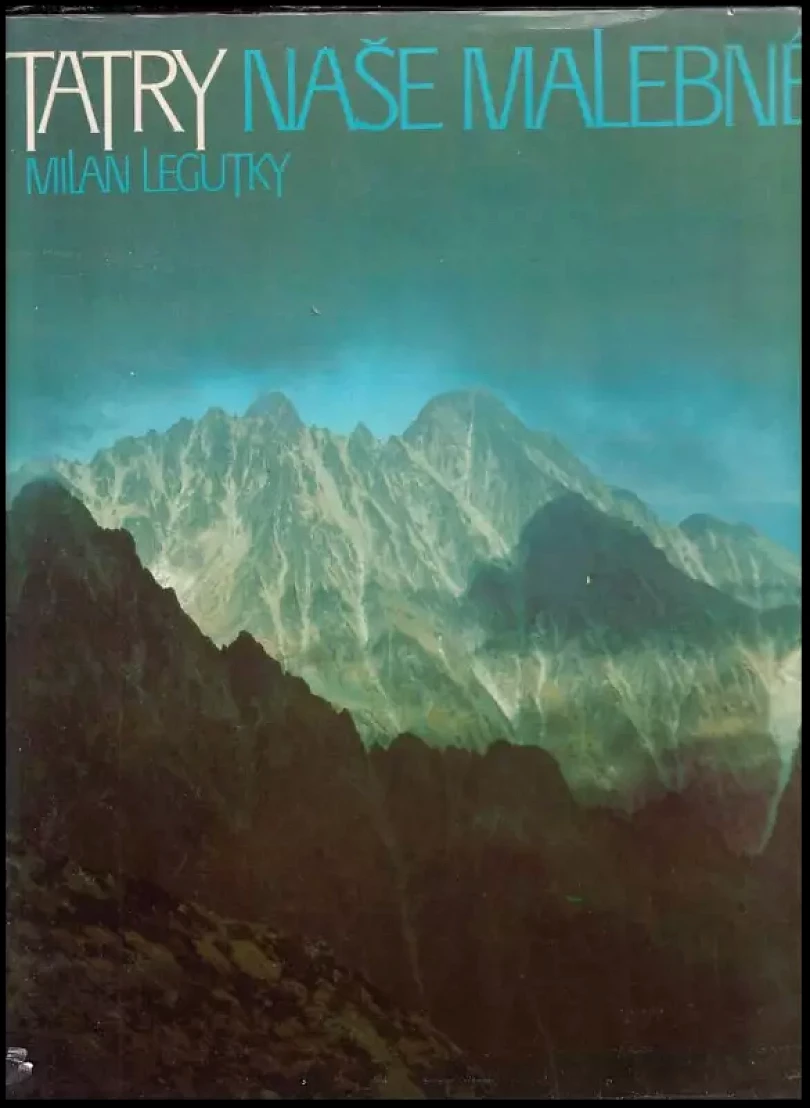 Levně Tatry naše malebné (Milan Legutky, 1982)