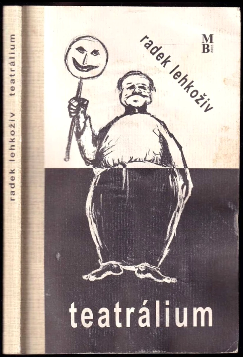 Levně Teatrálium PODPIS A VĚNOVÁNÍ RADEK LEHKOŽIV (Radek Lehkoživ, 2006)