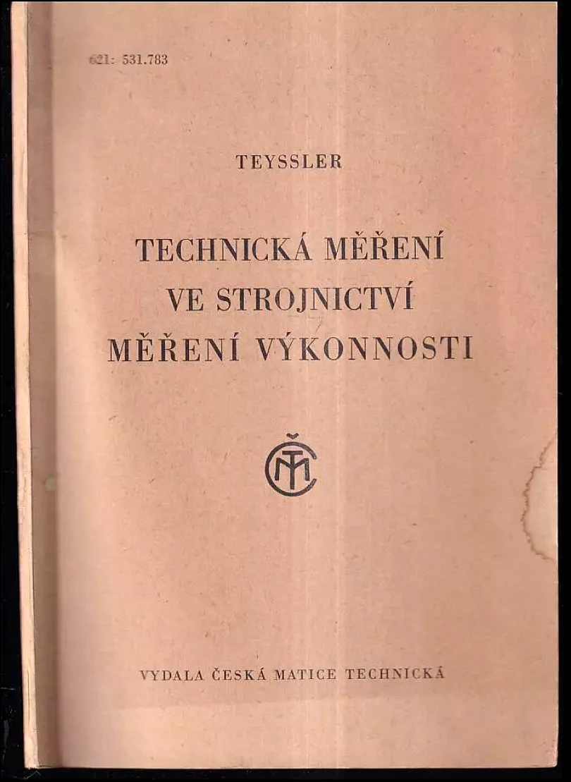Levně Technická měření ve strojnictví : Měření výkonnosti (Vladimír Teyssler, 1949)
