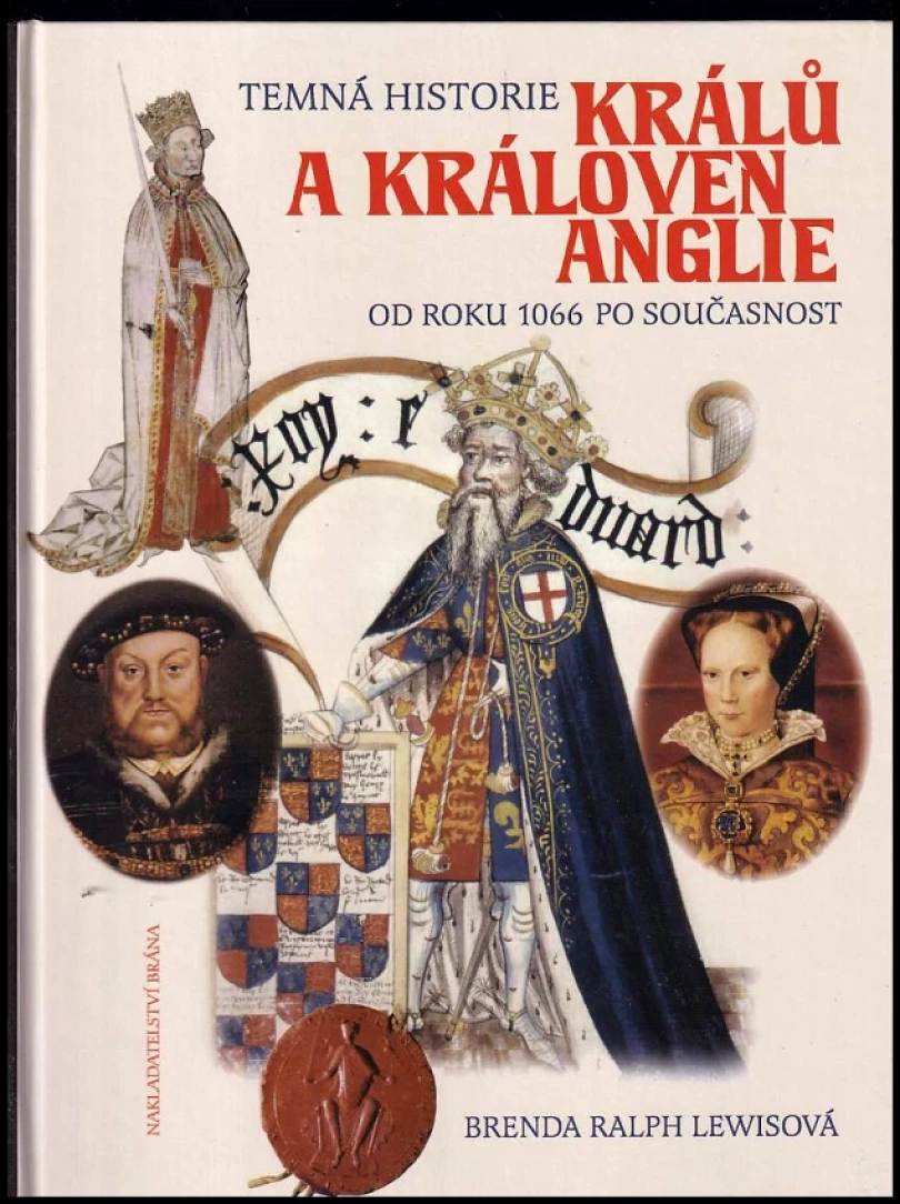 Levně Temná historie králů a královen Anglie (Brenda Ralph Lewis, 2011)