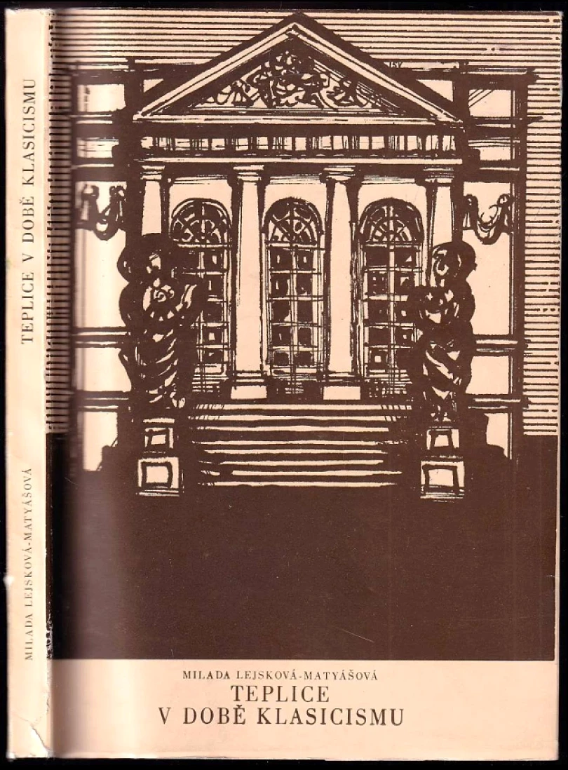 Teplice v době klasicismu (Milada Lejsková-Matyášová, 1983)