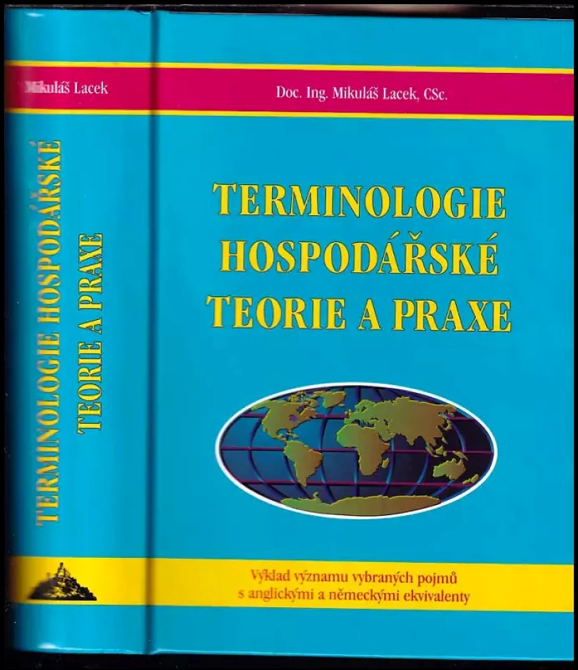 Levně Terminologie hospodářské teorie a praxe : výklad vybraných pojmů s anglickými a německými ekvivalenty (Mikuláš Lacek, 2002)