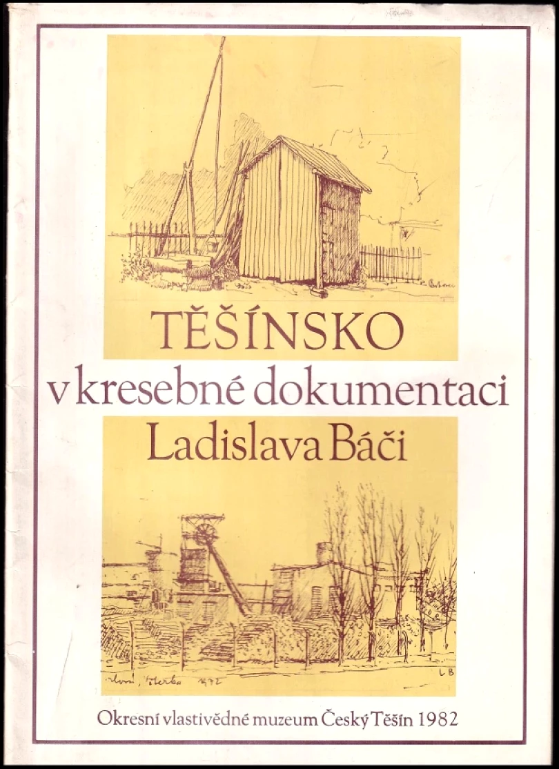 Těšínsko v kresebné dokumentaci Ladislava Báči (Ladislav Báča, 1981)